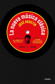 Title: La nueva música clásica: 1968 / 1985, Author: José Agustín