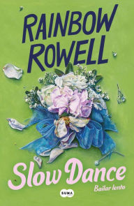 Title: Slow Dance (Bailar lento), Author: Rainbow Rowell