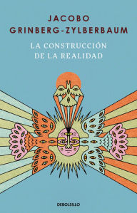 Title: La construcción de la realidad / The Construction of Reality, Author: Jacobo Grinberg-Zylberbaum