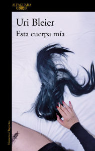 Title: Esta cuerpa mía / This Body of Mine, Author: Uri Bleier