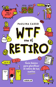 Title: WFT con el retiro: Guía básica para planificar el retiro de tus sueños, Author: Paulina Casso