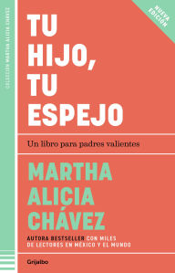 Title: Tu hijo, tu espejo / Your Child, Your Mirror, Author: Martha Alicia Chávez
