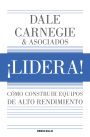 ¡Lidera! Cómo construir equipos de alto rendimiento / Lead!: How to Build a High-Performing Team