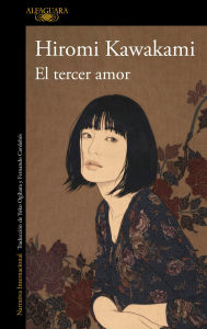 Title: El tercer amor/ The Third Love, Author: Hiromi Kawakami
