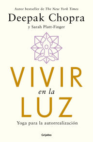 Title: Vivir en la luz. Yoga para la autorrealización / Living in the Light : Yoga for Self-realization, Author: Deepak Chopra