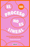 Alternative view 1 of El proceso no es lineal. GuÃ­a de hÃ¡bitos para mejorar tu vida un dÃ­a a la vez / The Process Isn't a Straight Line. A Habit Guide to Improve Your Life One Day
