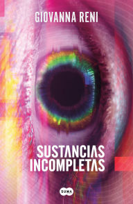 Title: Sustancias incompletas / Unfinished Substances, Author: Giovanna Reni