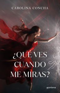 Title: ¿Qué ves cuando me miras? / What Do You See When You Look at Me?, Author: Carolina Concha