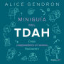 Miniguía del TDAH: Cómo comprenderte a ti mismo, finalmente / The Mini ADHD Coach : Tools and Support to Make Life Easier: A Visual Guide