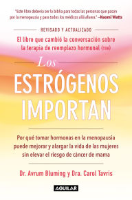 Title: Los estrógenos importan: Por qué tomar hormonas en la menopausia puede mejorar y alargar la vida de las mujeres sin elevar el riesgo de cáncer de mama, Author: Dr. Avrum Bluming
