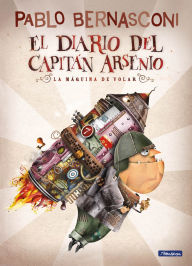Title: El diario del capitán Arsenio / Diary of Captain Arsenio, Author: PABLO BERNASCONI