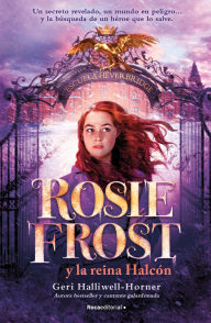 Title: Rosie Frost y la Reina halcón / Rosie Frost and the Falcon Queen, Author: Geri Halliwell-Horner
