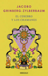 Title: El cerebro y los chamanes / The Mind and Shamanism, Author: Jacobo Grinberg-Zylberbaum