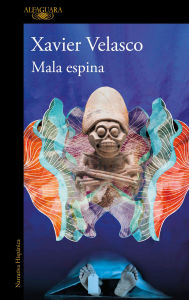 Title: Mala espina, Author: Xavier Velasco
