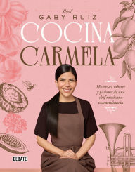 Title: Cocina Carmela: Historias, sabores y pasiones de una chef mexicana extraordinaria, Author: Gaby Ruiz
