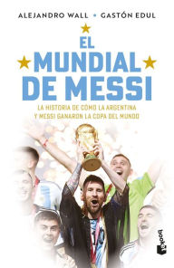 Title: El mundial de Messi / Messi's World Cup, Author: Alejandro Wall