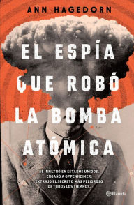 Title: El espía que robó la bomba atómica, Author: Ann Hagedorn
