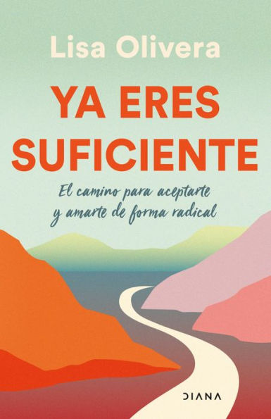 Ya eres suficiente (Edición mexicana): El camino para aceptarte y amarte de forma radical