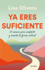 Ya eres suficiente (Edición mexicana): El camino para aceptarte y amarte de forma radical