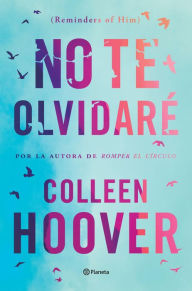 Title: No te olvidaré (Reminders of Him) (Edición mexicana), Author: Colleen Hoover