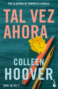 Title: Tal vez ahora / Maybe Now (Serie Tal vez #3), Author: Colleen Hoover
