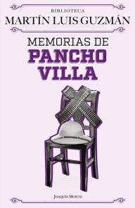 Title: Memorias de Pancho Villa / Pancho Villa's Memoirs, Author: Mart n Luis Guzm n