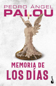 Title: Memoria de los días, Author: Pedro Ángel Palou