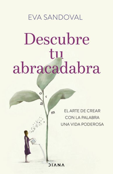 Descubre tu abracadabra (Edición mexicana): El arte de crear con la palabra una vida poderosa