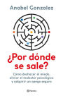 ¿Por dónde se sale? (Edición mexicana): Cómo deshacer el miedo, aliviar el malestar psicológico y adquirir un apego seguro