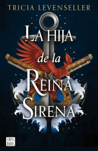 Title: La hija de la Reina Sirena (Edición mexicana), Author: Tricia Levenseller