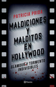 Title: Maldiciones y malditos en Hollywood (Edición mexicana), Author: Patricia Prida