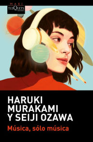 Title: Música, sólo música / Absolutely on Music: Conversations, Author: Haruki Murakami