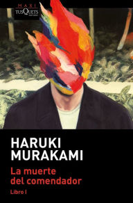 Title: La muerte del comendador (Libro 1) / Killing Commendatore (Book 1), Author: Haruki Murakami