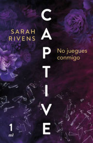 Title: Captive: No juegues conmigo, Author: Sarah Rivens