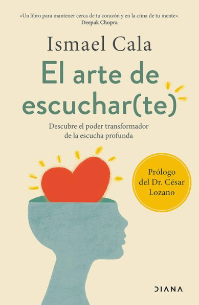 El arte de escuchar(te) (Edición mexicana): Descubre el poder transformador de la escucha profunda