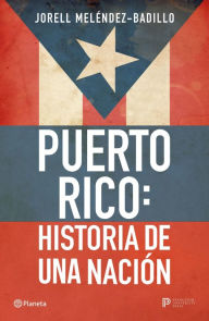 Title: Puerto Rico: Historia de una nación, Author: Jorell Meléndez-Badillo