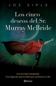 Title: Los cinco deseos del Sr. Murray McBride / The Five Wishes of Mr. Murray McBride, Author: Joe Siple