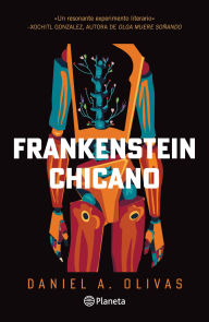 Title: Frankenstein Chicano / Chicano Frankenstein, Author: Daniel A. Olivas