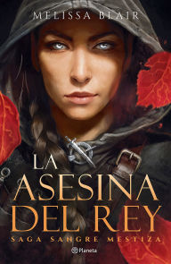 Title: La asesina del Rey / A Broken Blade, Author: Melissa Blair
