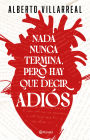 Nada nunca termina, pero hay que decir adiós / Nothing Ever Really Ends, but We Have to Say Goodbye