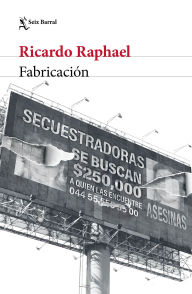 Title: Fabricación (Crimen real) / Fabrication (True Crime), Author: Ricardo Raphael