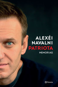 Title: Patriota: Memorias / Patriot: A Memoir, Author: Alexei Navalny