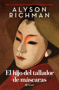 Title: El hijo del tallador de máscaras (Novela) / The Mask Carver's Son (A Novel), Author: Alyson Richman