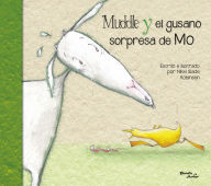 Title: Muddle y el gusano sorpresa de Mo / Muddle & Mo's Worm Surprise, Author: Nikki Slade Robinson