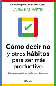 Title: Cómo decir no y otros hábitos para ser más productivo, Author: Laura Mae Martin
