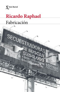 Title: Fabricación, Author: Ricardo Raphael