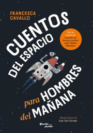 Title: Cuentos del espacio para hombres del mañana / Stellar Stories for Boys of the Future, Author: Francesca Cavallo