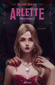 Title: Arlette. Edición ampliada y Revisada / Arlette. Expanded and Revised Edition (Mafia Cavalli 1), Author: Oscary Arroyo