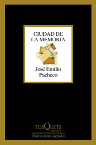 Title: Ciudad de la memoria, Author: José Emilio Pacheco