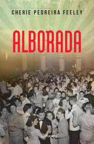 Title: Alborada (Novela histórica) / Dawn (A Histórical Novel), Author: Cherie Pedreira Feeley